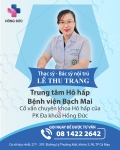 KHÁM BỆNH CÙNG CHUYÊN GIA TẠI PKĐK HỒNG ĐỨC: THẠC SĨ - BÁC SĨ NỘI TRÚ LÊ THU TRANG - TRUNG TÂM HÔ HẤP BỆNH VIỆN BẠCH MAI